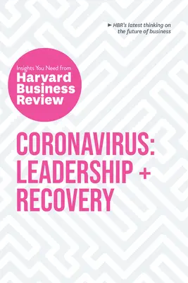 Coronavirus : Leadership et rétablissement : Les points de vue de la Harvard Business Review dont vous avez besoin - Coronavirus: Leadership and Recovery: The Insights You Need from Harvard Business Review
