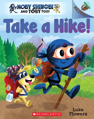 Partez en randonnée ! Un livre à glands (Moby Shinobi et Toby Too ! #2), 2 - Take a Hike!: An Acorn Book (Moby Shinobi and Toby Too! #2), 2