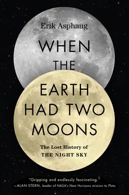 Quand la Terre avait deux lunes : L'histoire perdue du ciel nocturne - When the Earth Had Two Moons: The Lost History of the Night Sky