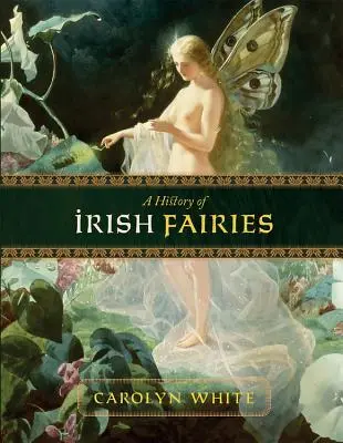 Une histoire des fées irlandaises - A History of Irish Fairies