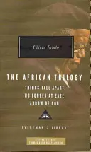 Trilogie africaine : Les choses se séparent Plus jamais à l'aise Flèche de Dieu - African Trilogy: Things Fall Apart No Longer at Ease Arrow of God