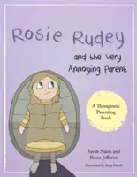 Rosie Rudey et le parent très ennuyeux : L'histoire d'une enfant piquante qui a peur de s'approcher. - Rosie Rudey and the Very Annoying Parent: A Story about a Prickly Child Who Is Scared of Getting Close