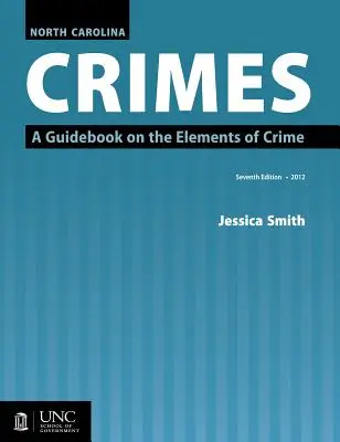 North Carolina Crimes : Un guide sur les éléments du crime - North Carolina Crimes: A Guidebook on the Elements of Crime