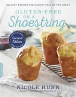 Sans gluten avec peu de moyens : 125 recettes faciles pour bien manger à peu de frais - Gluten-Free on a Shoestring: 125 Easy Recipes for Eating Well on the Cheap