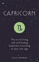 Capricorne : L'art de bien vivre et de trouver le bonheur selon votre signe astrologique - Capricorn: The Art of Living Well and Finding Happiness According to Your Star Sign