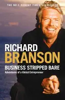 Business Stripped Bare - Les aventures d'un entrepreneur mondial - Business Stripped Bare - Adventures of a Global Entrepreneur