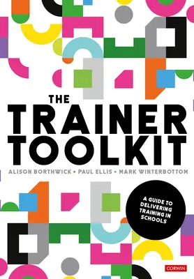 La boîte à outils du formateur : Un guide pour dispenser des formations dans les écoles - The Trainer Toolkit: A Guide to Delivering Training in Schools