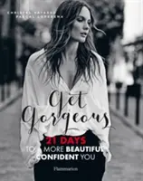 Get Gorgeous - 21 Days to a More Beautiful, Confident You (en anglais) - Get Gorgeous - 21 Days to a More Beautiful, Confident You