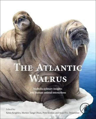 Le morse de l'Atlantique : Aperçu multidisciplinaire des interactions entre l'homme et l'animal - The Atlantic Walrus: Multidisciplinary Insights Into Human-Animal Interactions