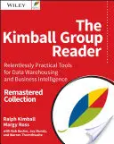 Le lecteur du groupe Kimball : Outils pratiques implacables pour l'entreposage de données et la veille stratégique Collection remastérisée - The Kimball Group Reader: Relentlessly Practical Tools for Data Warehousing and Business Intelligence Remastered Collection