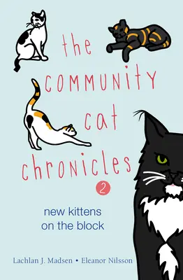 Chroniques des chats de la communauté 2 : Nouveaux chatons dans le quartier - The Community Cat Chronicles 2: New Kittens on the Block