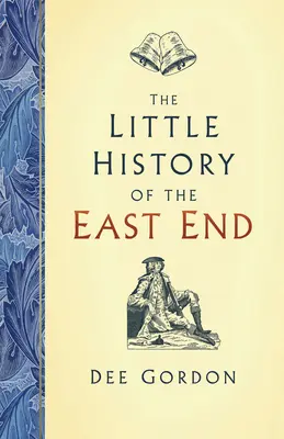 Petite histoire de l'East End - Little History of the East End