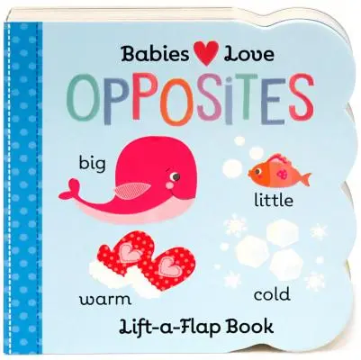 Les bébés aiment les contraires - Babies Love Opposites