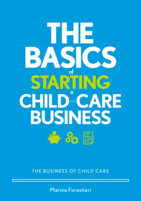 Les bases de la création d'une entreprise de garde d'enfants : L'entreprise de garde d'enfants - The Basics of Starting a Child-Care Business: The Business of Child Care