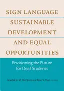 Langue des signes, développement durable et égalité des chances : Envisager l'avenir pour les étudiants sourds - Sign Language, Sustainable Development, and Equal Opportunities: Envisioning the Future for Deaf Students