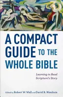 Un guide compact de toute la Bible : Apprendre à lire l'histoire de l'Écriture - A Compact Guide to the Whole Bible: Learning to Read Scripture's Story