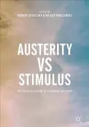 Austérité contre relance : L'avenir politique de la reprise économique - Austerity Vs Stimulus: The Political Future of Economic Recovery