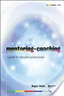 Mentorat et coaching : un guide pour les professionnels de l'éducation - Mentoring-Coaching: A Guide for Education Professionals