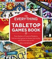 Le livre de tous les jeux de table : De Settlers of Catan à Pandemic, découvrez quels jeux choisir, comment jouer et les meilleures façons de gagner ! - The Everything Tabletop Games Book: From Settlers of Catan to Pandemic, Find Out Which Games to Choose, How to Play, and the Best Ways to Win!