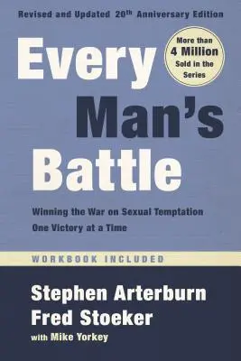 Le combat de chaque homme, édition révisée et mise à jour du 20e anniversaire : Gagner la guerre contre la tentation sexuelle, une victoire à la fois - Every Man's Battle, Revised and Updated 20th Anniversary Edition: Winning the War on Sexual Temptation One Victory at a Time