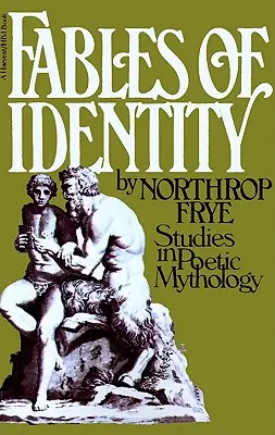 Fables de l'identité : Études sur la mythologie poétique - Fables of Identity: Studies in Poetic Mythology