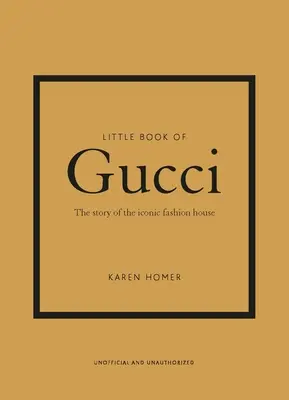 Le Petit Livre de Gucci : l'histoire d'une maison de couture emblématique - Little Book of Gucci: The Story of the Iconic Fashion House