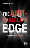 L'avantage de l'antifragilité : l'antifragilité en pratique - The Anti-Fragility Edge: Antifragility in Practice