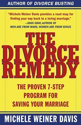 The Divorce Remedy : The Proven 7 Step Program for Saving Your Marriage (Le remède au divorce : le programme éprouvé en 7 étapes pour sauver votre mariage) - The Divorce Remedy: The Proven 7 Step Program for Saving Your Marriage