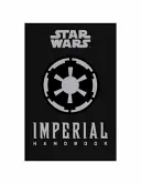 Star Wars - Le manuel impérial - Le guide du commandant - Star Wars - The Imperial Handbook - A Commander's Guide