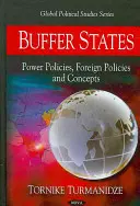 États tampons - Politiques de puissance, politiques étrangères et concepts - Buffer States - Power Policies, Foreign Policies & Concepts