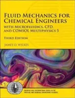 Mécanique des fluides pour les ingénieurs chimistes : Avec la microfluidique, le Cfd et Comsol Multiphysics 5 - Fluid Mechanics for Chemical Engineers: With Microfluidics, Cfd, and Comsol Multiphysics 5