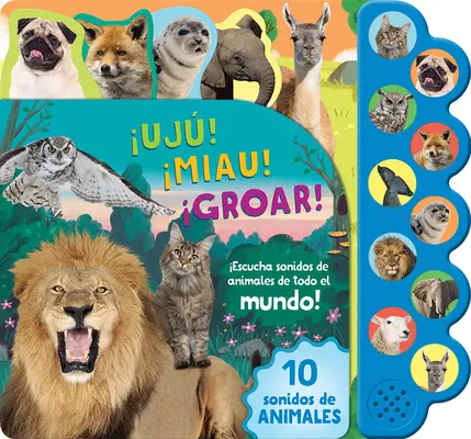 Uj ! Miau ! Groar ! Escucha Sonidos de Animales de Todo El Mundo ! - Uj! Miau! Groar! Escucha Sonidos de Animales de Todo El Mundo!