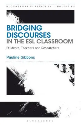 Bridging Discourses in the ESL Classroom (Rapprocher les discours dans la classe d'anglais langue seconde) : Étudiants, enseignants et chercheurs - Bridging Discourses in the ESL Classroom: Students, Teachers and Researchers