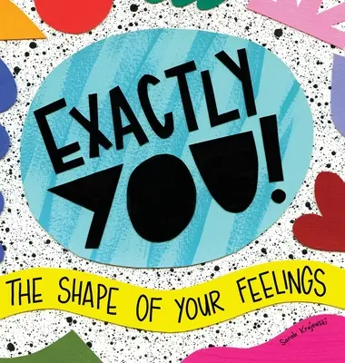 Exactement vous ! La forme de vos sentiments - Exactly You! The Shape of Your Feelings