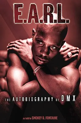 E.A.R.L. : l'autobiographie de DMX - E.A.R.L.: The Autobiography of DMX