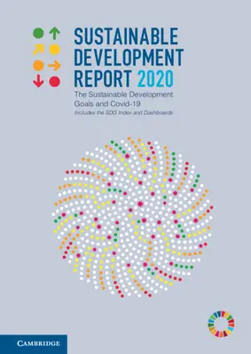 Rapport sur le développement durable 2020 : Les objectifs de développement durable et le Covid-19, y compris l'indice Sdg et les tableaux de bord - Sustainable Development Report 2020: The Sustainable Development Goals and Covid-19 Includes the Sdg Index and Dashboards