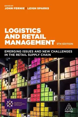 Logistique et gestion de la vente au détail : Questions émergentes et nouveaux défis dans la chaîne d'approvisionnement du commerce de détail - Logistics and Retail Management: Emerging Issues and New Challenges in the Retail Supply Chain