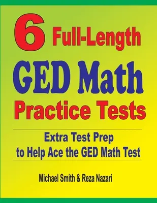 6 tests complets de mathématiques pour le GED : Une préparation supplémentaire pour réussir le test de mathématiques GED - 6 Full-Length GED Math Practice Tests: Extra Test Prep to Help Ace the GED Math Test