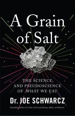 Un grain de sel : La science et la pseudoscience de ce que nous mangeons - A Grain of Salt: The Science and Pseudoscience of What We Eat