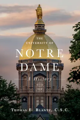 L'Université de Notre Dame : une histoire - The University of Notre Dame: A History