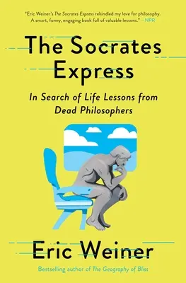 L'Express de Socrate : À la recherche des leçons de vie des philosophes morts - The Socrates Express: In Search of Life Lessons from Dead Philosophers