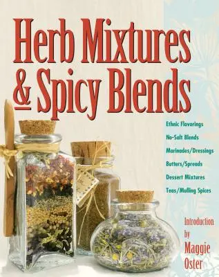 Mélanges d'herbes et mélanges épicés : Arômes ethniques, mélanges sans sel, marinades, beurres, pâtes à tartiner, mélanges pour desserts, thés et épices à tartiner. - Herb Mixtures & Spicy Blends: Ethnic Flavorings, No-Salt Blends, Marinades/Dressings, Butters/Spreads, Dessert Mixtures, Teas/Mulling Spices