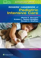 Manuel de soins intensifs pédiatriques de Rogers - Rogers' Handbook of Pediatric Intensive Care