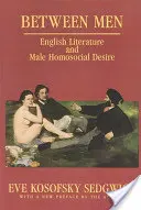 Entre les hommes : Littérature anglaise et désir homosocial masculin - Between Men: English Literature and Male Homosocial Desire