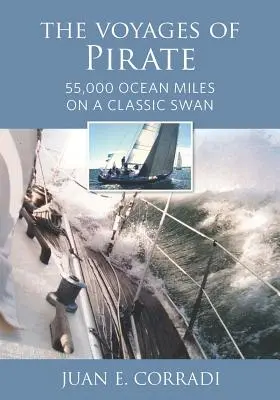 Les voyages de Pirate : 55 000 milles marins sur un cygne classique - The Voyages of Pirate: 55,000 Ocean Miles on a Classic Swan