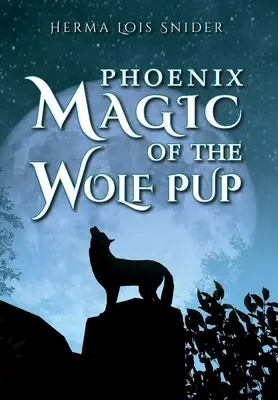 La magie de Phoenix du chiot-loup - Phoenix Magic of the Wolf Pup