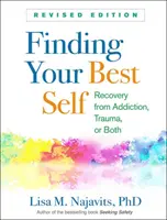 Finding Your Best Self, Revised Edition : Se rétablir d'une dépendance, d'un traumatisme ou des deux - Finding Your Best Self, Revised Edition: Recovery from Addiction, Trauma, or Both