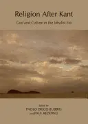 La religion après Kant : Dieu et la culture à l'époque idéaliste - Religion After Kant: God and Culture in the Idealist Era