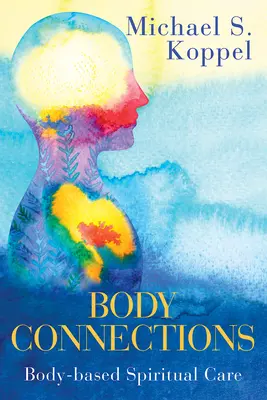 Connexions corporelles : Soins spirituels basés sur le corps - Body Connections: Body-Based Spiritual Care