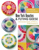 New York Beauties & Flying Geese : 10 quilts dramatiques, 27 oreillers, 31 motifs de blocs - New York Beauties & Flying Geese: 10 Dramatic Quilts, 27 Pillows, 31 Block Patterns